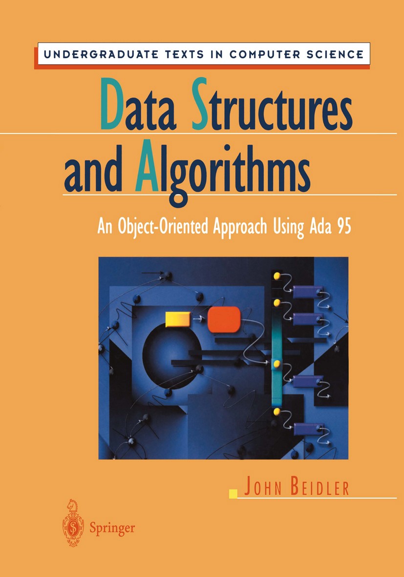 Titlebook: Data Structures and Algorithms; An Object-Oriented A John Beidler Textbook 1997 Springer Science+Business Media New York 1997 Action.Ada.Ad Titlebook: Data Structures and Algorithms; An Object-Oriented A John Beidler Textbook 1997 Springer Science+Business Media New York 1997 Action.Ada.Ad