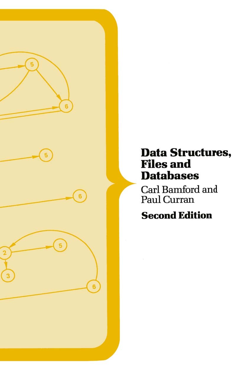Titlebook: Data Structures, Files and Databases; Carl Bamford,Paul Curran Textbook 1991Latest edition Carl Bamford and Paul Curran 1991 Access.data s Titlebook: Data Structures, Files and Databases; Carl Bamford,Paul Curran Textbook 1991Latest edition Carl Bamford and Paul Curran 1991 Access.data s