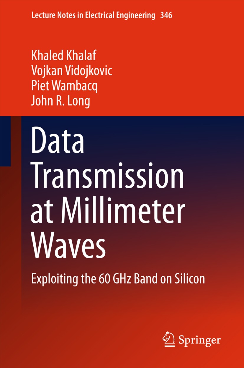 Titlebook: Data Transmission at Millimeter Waves; Exploiting the 60 GH Khaled Khalaf,Vojkan Vidojkovic,John R. Long Book 2015 Springer-Verlag Berlin H Titlebook: Data Transmission at Millimeter Waves; Exploiting the 60 GH Khaled Khalaf,Vojkan Vidojkovic,John R. Long Book 2015 Springer-Verlag Berlin H