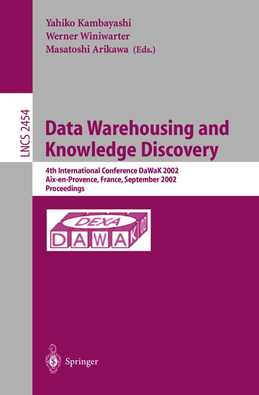 Titlebook: Data Warehousing and Knowledge Discovery; 4th International Co Yahiko Kambayashi,Werner Winiwarter,Masatoshi Arik Conference proceedings 20 Titlebook: Data Warehousing and Knowledge Discovery; 4th International Co Yahiko Kambayashi,Werner Winiwarter,Masatoshi Arik Conference proceedings 20