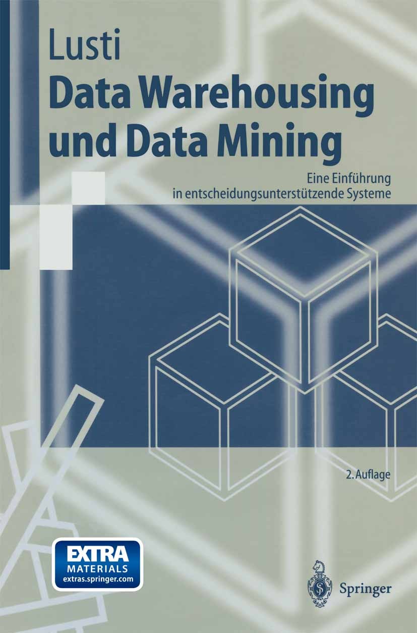 Titlebook: Data Warehousing und Data Mining; Eine Einführung in e Markus Lusti Textbook 2002Latest edition Springer-Verlag Berlin Heidelberg 2002 Data Titlebook: Data Warehousing und Data Mining; Eine Einführung in e Markus Lusti Textbook 2002Latest edition Springer-Verlag Berlin Heidelberg 2002 Data