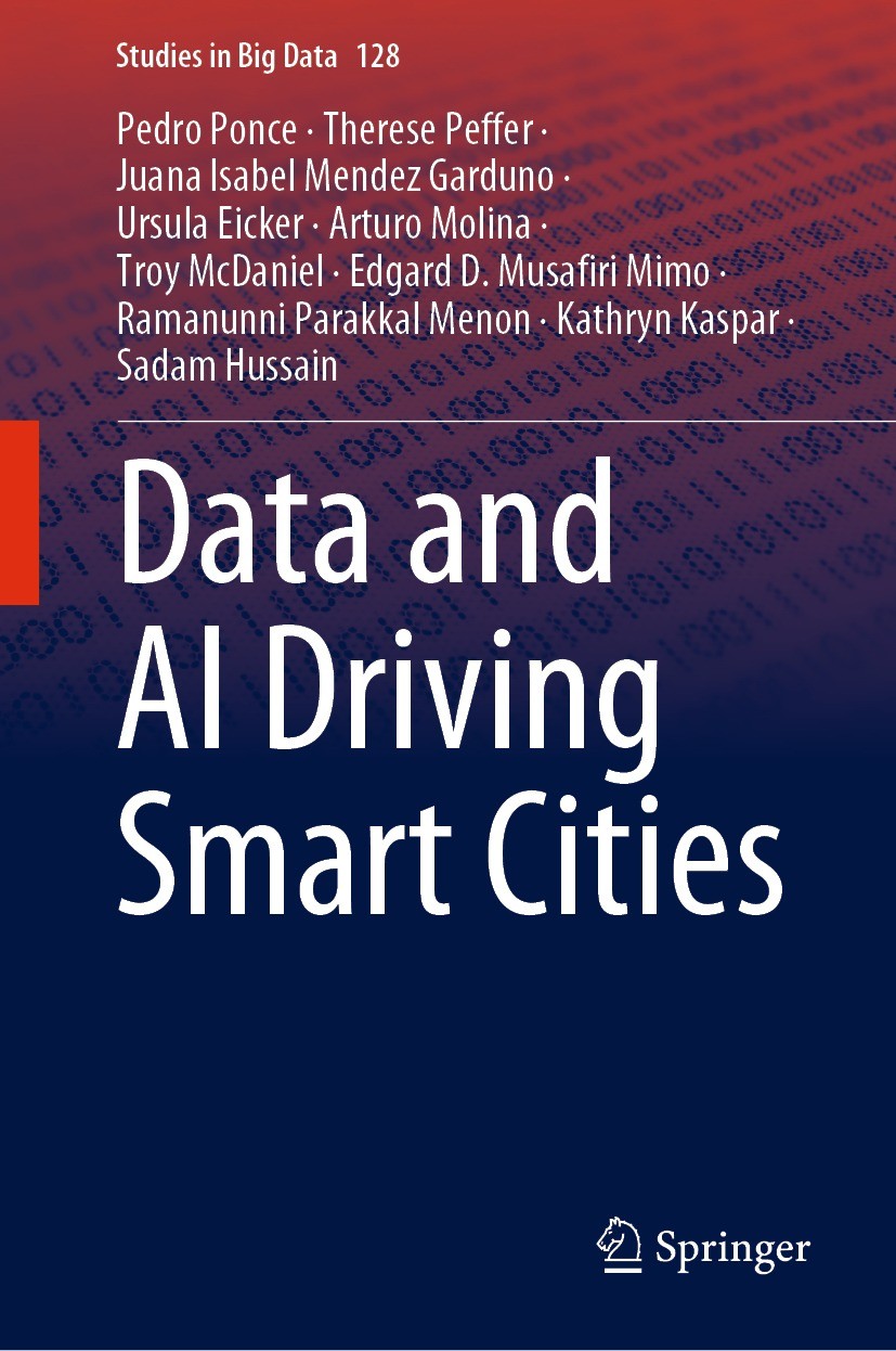 Titlebook: Data and AI Driving Smart Cities; Pedro Ponce,Therese Peffer,Sadam Hussain Book 2023 The Editor(s) (if applicable) and The Author(s), unde Titlebook: Data and AI Driving Smart Cities; Pedro Ponce,Therese Peffer,Sadam Hussain Book 2023 The Editor(s) (if applicable) and The Author(s), unde