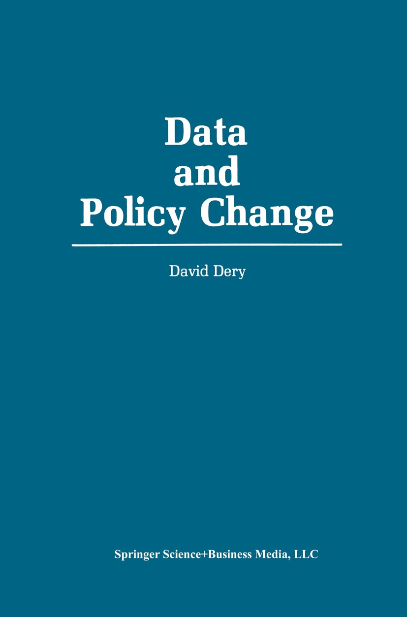 Titlebook: Data and Policy Change; The Fragility of Dat David Dery Book 1990 Springer Science+Business Media New York 1990 Institution.Nation.evaluati Titlebook: Data and Policy Change; The Fragility of Dat David Dery Book 1990 Springer Science+Business Media New York 1990 Institution.Nation.evaluati