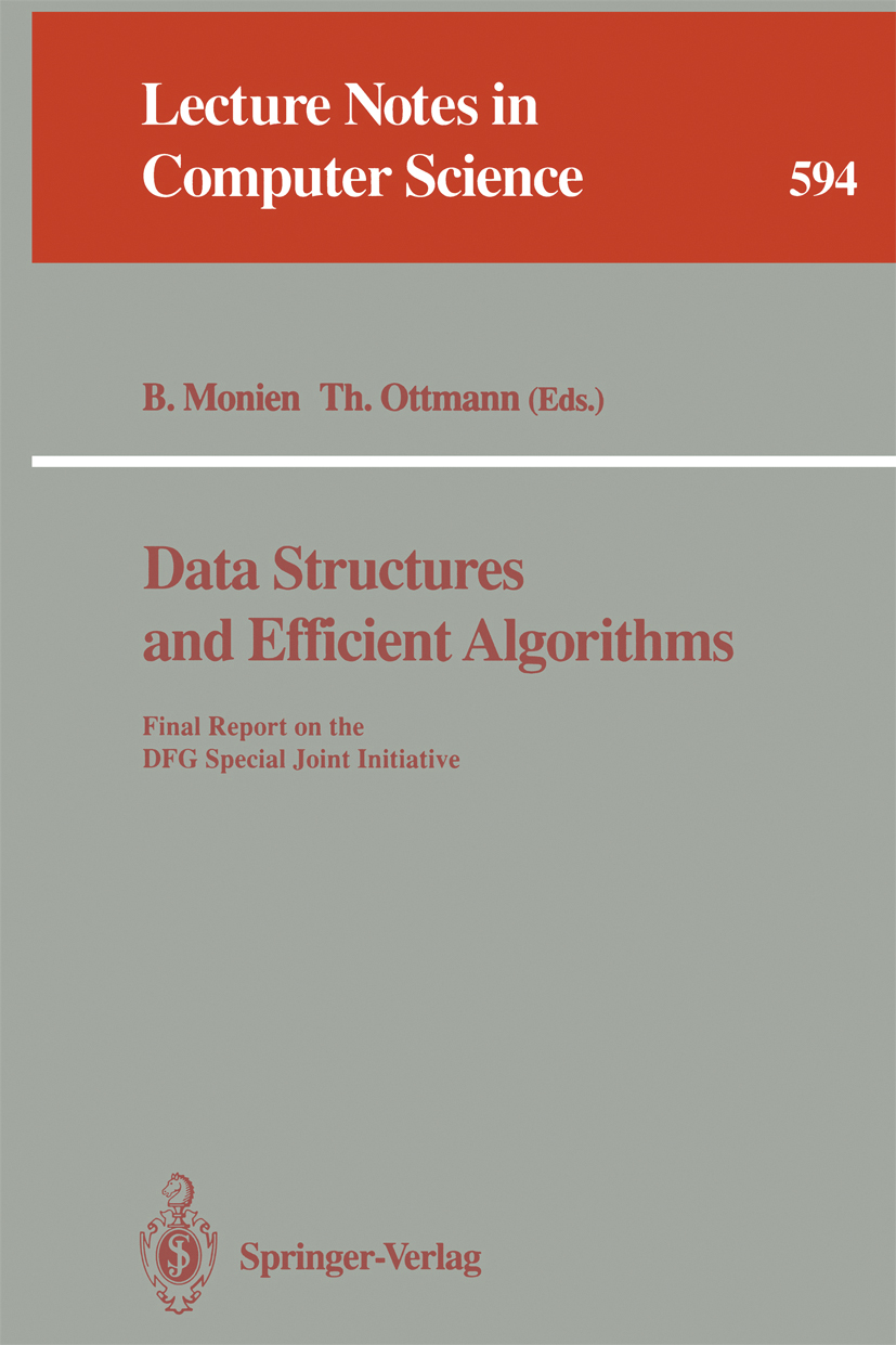 Titlebook: Data Structures and Efficient Algorithms; Final Report on the B. Monien,Th. Ottmann Book 1992 Springer-Verlag Berlin Heidelberg 1992 algor Titlebook: Data Structures and Efficient Algorithms; Final Report on the B. Monien,Th. Ottmann Book 1992 Springer-Verlag Berlin Heidelberg 1992 algor