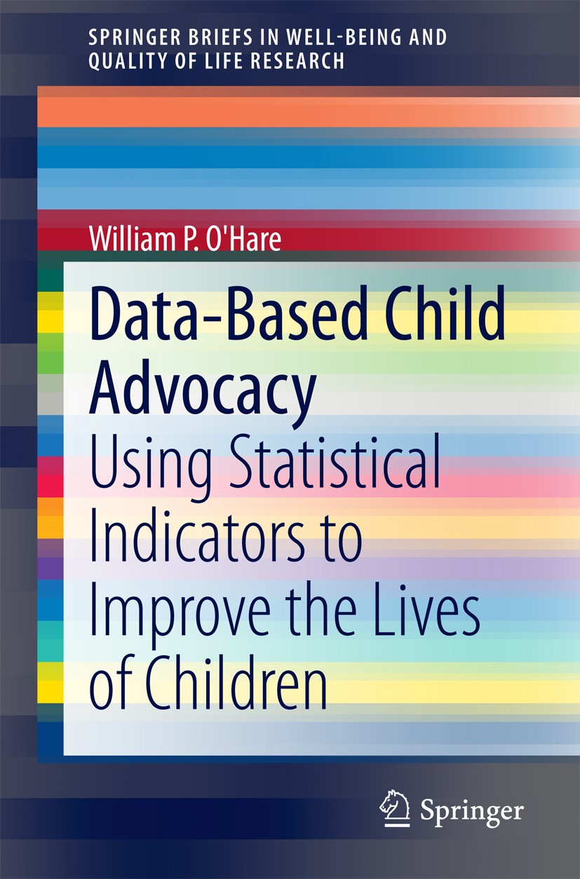 Titlebook: Data-Based Child Advocacy; Using Statistical In William P. O‘Hare Book 2014 The Author(s) 2014 Advocating for better data on child well-bei Titlebook: Data-Based Child Advocacy; Using Statistical In William P. O‘Hare Book 2014 The Author(s) 2014 Advocating for better data on child well-bei