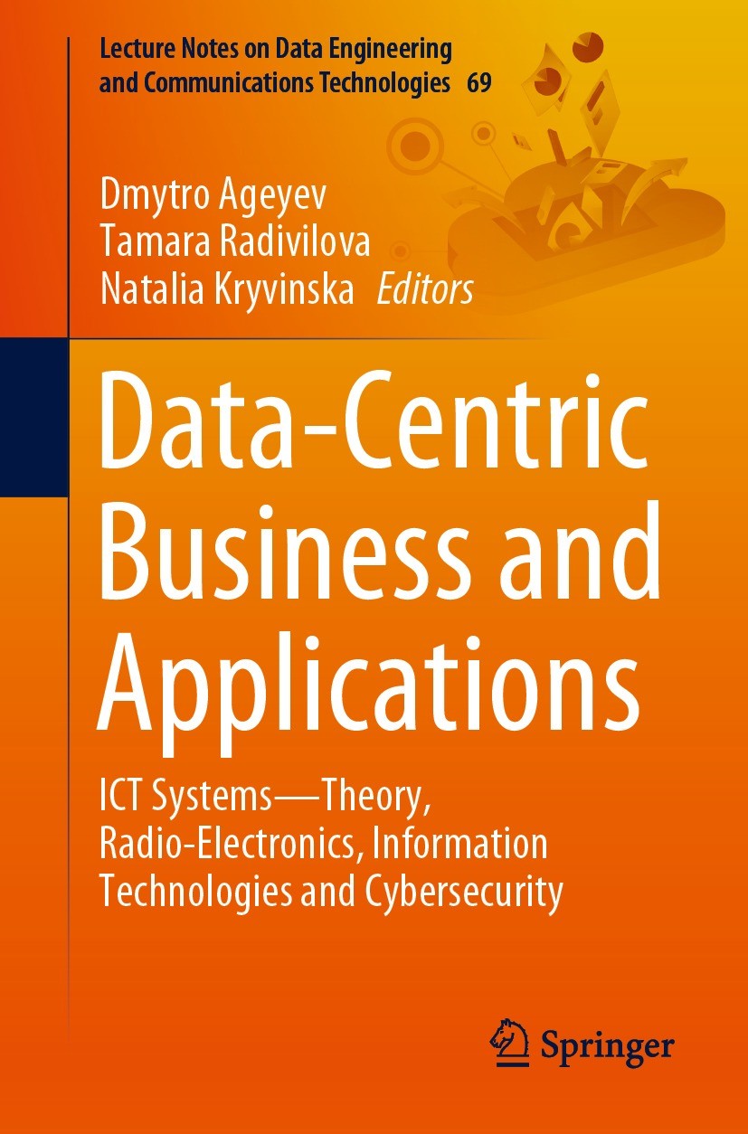 Titlebook: Data-Centric Business and Applications; ICT Systems—Theory, Dmytro Ageyev,Tamara Radivilova,Natalia Kryvinska Book 2021 The Editor(s) (if Titlebook: Data-Centric Business and Applications; ICT Systems—Theory, Dmytro Ageyev,Tamara Radivilova,Natalia Kryvinska Book 2021 The Editor(s) (if