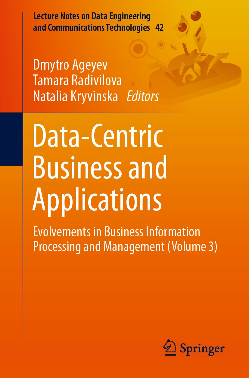 Titlebook: Data-Centric Business and Applications; Evolvements in Busin Dmytro Ageyev,Tamara Radivilova,Natalia Kryvinska Book 2020 Springer Nature Sw Titlebook: Data-Centric Business and Applications; Evolvements in Busin Dmytro Ageyev,Tamara Radivilova,Natalia Kryvinska Book 2020 Springer Nature Sw
