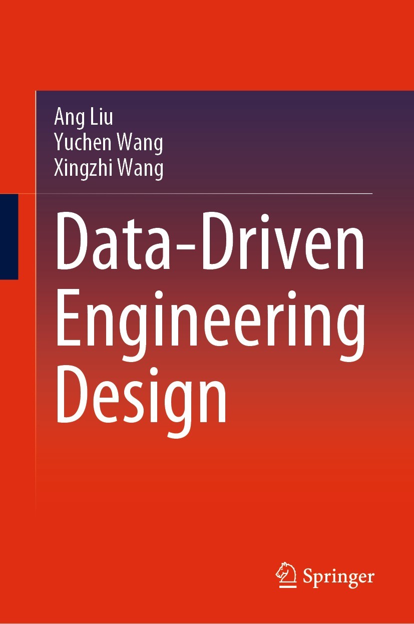 Titlebook: Data-Driven Engineering Design; Ang Liu,Yuchen Wang,Xingzhi Wang Book 2022 The Editor(s) (if applicable) and The Author(s), under exclusiv Titlebook: Data-Driven Engineering Design; Ang Liu,Yuchen Wang,Xingzhi Wang Book 2022 The Editor(s) (if applicable) and The Author(s), under exclusiv