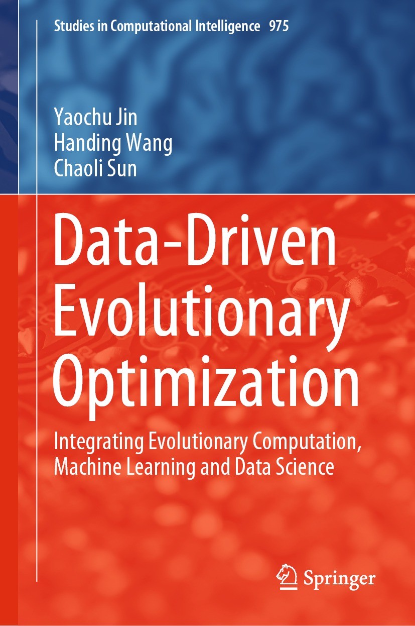 Titlebook: Data-Driven Evolutionary Optimization; Integrating Evolutio Yaochu Jin,Handing Wang,Chaoli Sun Book 2021 The Editor(s) (if applicable) and Titlebook: Data-Driven Evolutionary Optimization; Integrating Evolutio Yaochu Jin,Handing Wang,Chaoli Sun Book 2021 The Editor(s) (if applicable) and
