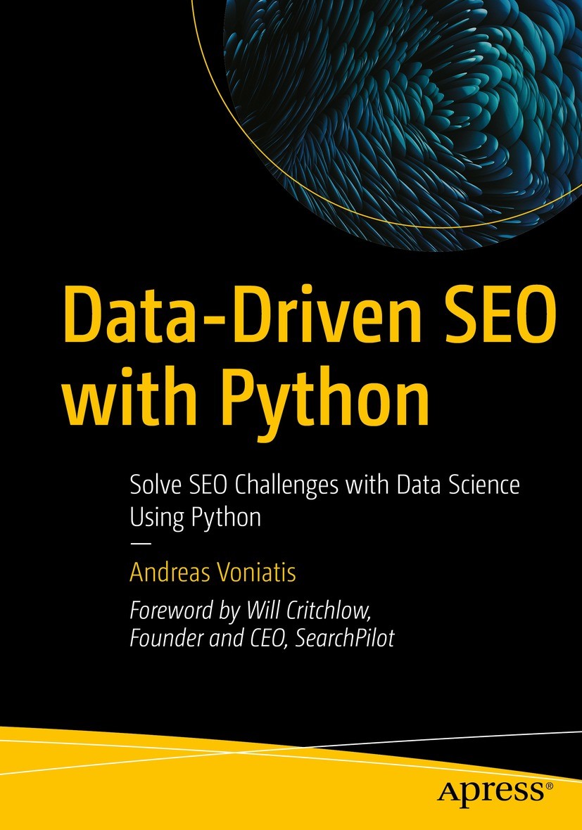 Titlebook: Data-Driven SEO with Python; Solve SEO Challenges Andreas Voniatis Book 2023 Andreas Voniatis 2023 SEO.Python.Data Science.Machine Learning Titlebook: Data-Driven SEO with Python; Solve SEO Challenges Andreas Voniatis Book 2023 Andreas Voniatis 2023 SEO.Python.Data Science.Machine Learning