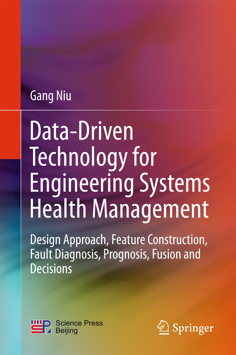 Titlebook: Data-Driven Technology for Engineering Systems Health Management; Design Approach, Fea Gang Niu Book 2017 Springer Science+Business Media S Titlebook: Data-Driven Technology for Engineering Systems Health Management; Design Approach, Fea Gang Niu Book 2017 Springer Science+Business Media S
