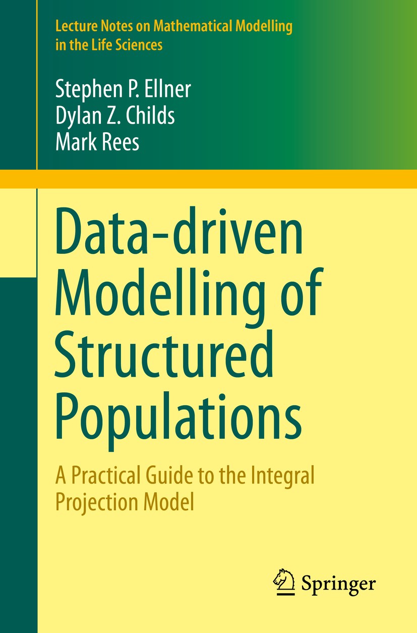 Titlebook: Data-driven Modelling of Structured Populations; A Practical Guide to Stephen P. Ellner,Dylan Z. Childs,Mark Rees Book 2016 Springer Intern Titlebook: Data-driven Modelling of Structured Populations; A Practical Guide to Stephen P. Ellner,Dylan Z. Childs,Mark Rees Book 2016 Springer Intern