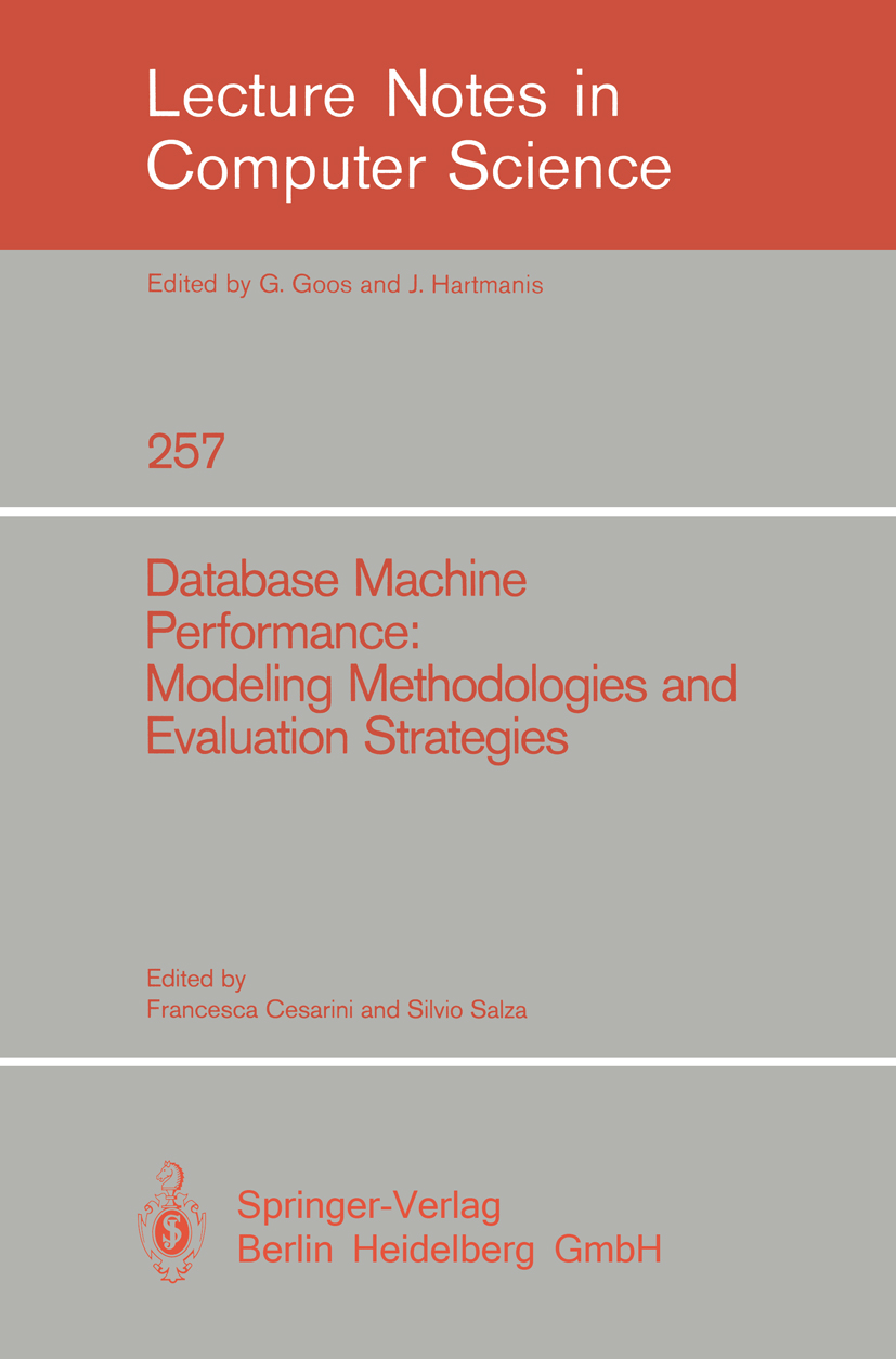 Titlebook: Database Machine Performance: Modeling Methodologies and Evaluation Strategies; Francesca Cesarini,Silvio Salza Book 1987 Springer-Verlag Titlebook: Database Machine Performance: Modeling Methodologies and Evaluation Strategies; Francesca Cesarini,Silvio Salza Book 1987 Springer-Verlag