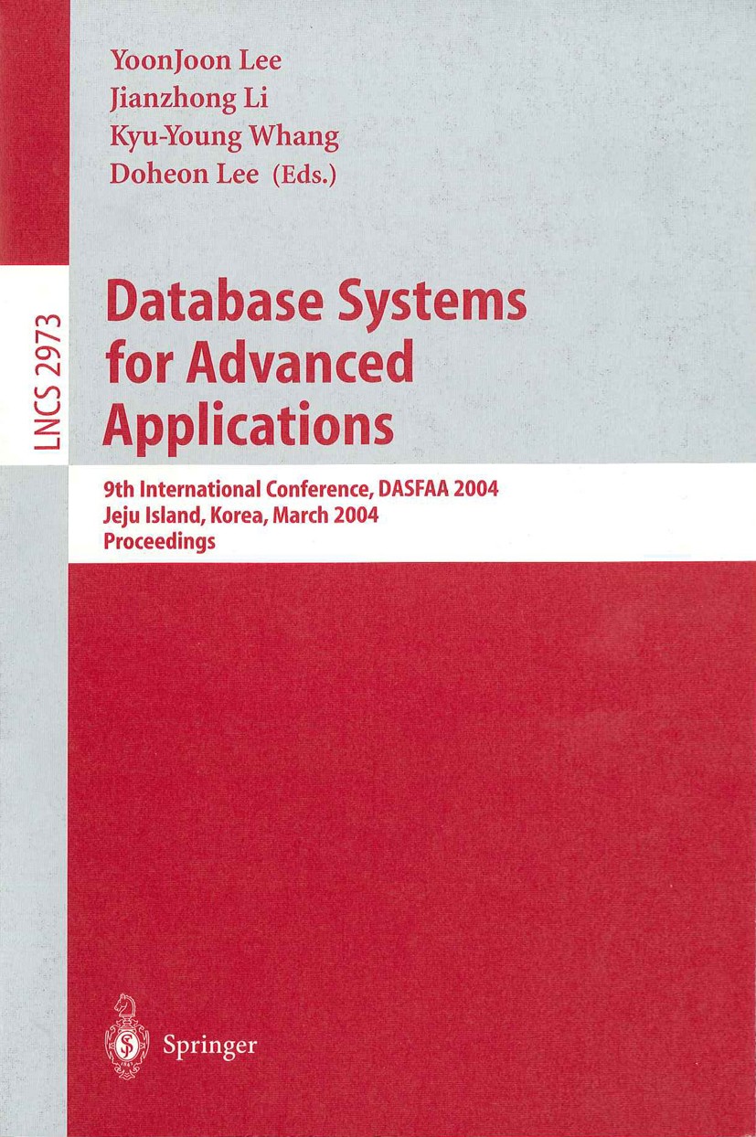 Titlebook: Database Systems for Advanced Applications; 9th International Co YoonJoon Lee,Jianzhong Li,Doheon Lee Conference proceedings 2004 Springer- Titlebook: Database Systems for Advanced Applications; 9th International Co YoonJoon Lee,Jianzhong Li,Doheon Lee Conference proceedings 2004 Springer-