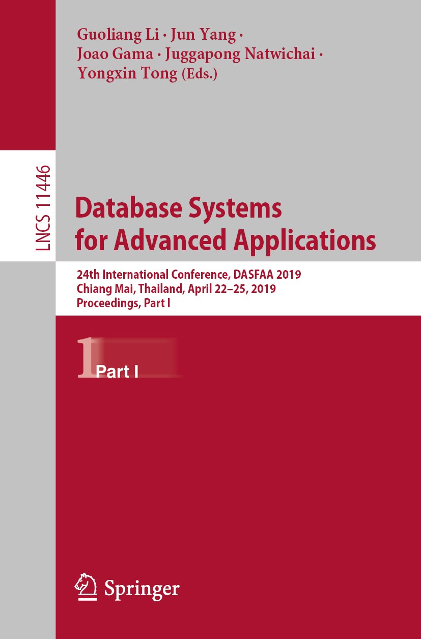 Titlebook: Database Systems for Advanced Applications; 24th International C Guoliang Li,Jun Yang,Yongxin Tong Conference proceedings 2019 Springer Nat Titlebook: Database Systems for Advanced Applications; 24th International C Guoliang Li,Jun Yang,Yongxin Tong Conference proceedings 2019 Springer Nat