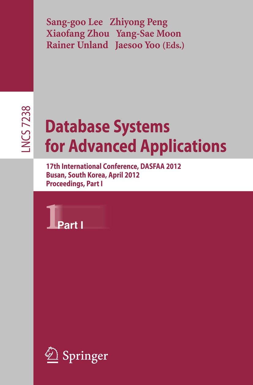 Titlebook: Database Systems for Advanced Applications; 17th International C Sang-goo Lee,Zhiyong Peng,Jaesoo Yoo Conference proceedings 2012 Springer- Titlebook: Database Systems for Advanced Applications; 17th International C Sang-goo Lee,Zhiyong Peng,Jaesoo Yoo Conference proceedings 2012 Springer-