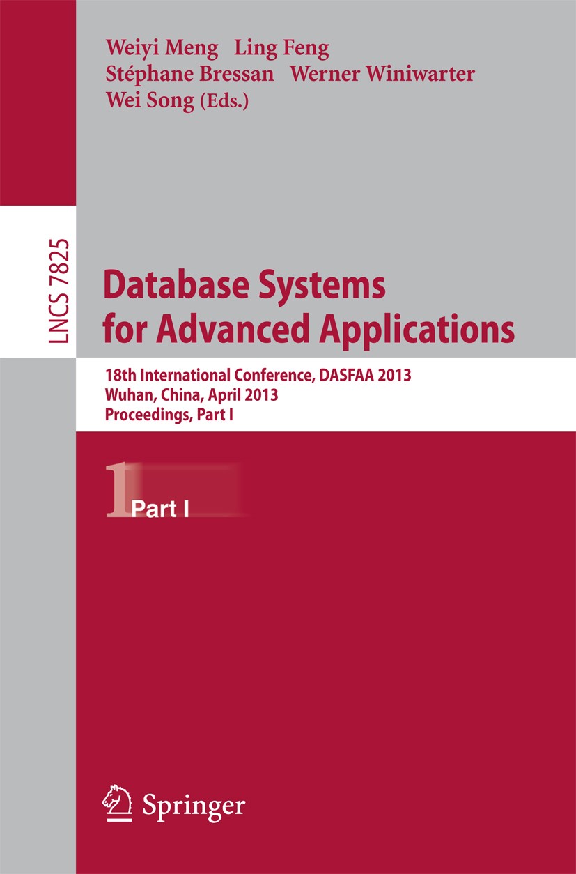 Titlebook: Database Systems for Advanced Applications; 18th International C Weiyi Meng,Ling Feng,Wei Song Conference proceedings 2013 Springer-Verlag Titlebook: Database Systems for Advanced Applications; 18th International C Weiyi Meng,Ling Feng,Wei Song Conference proceedings 2013 Springer-Verlag