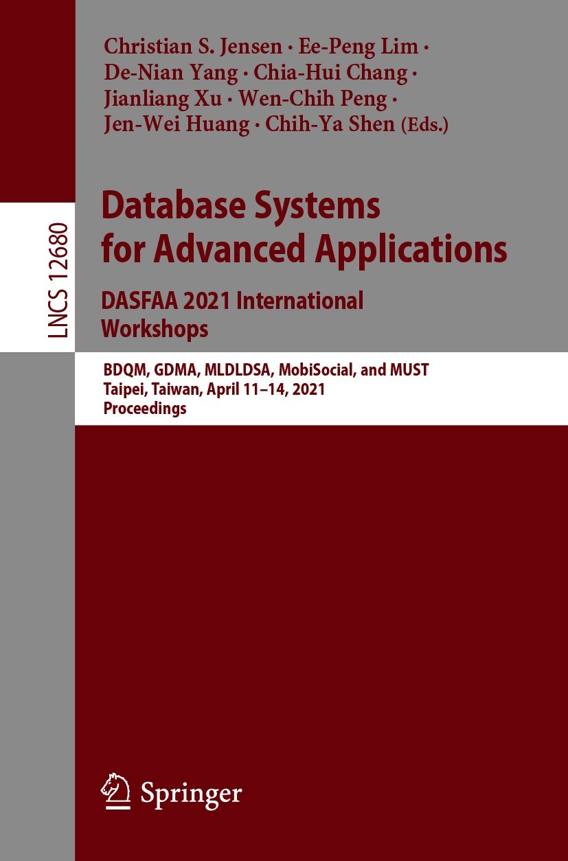 Titlebook: Database Systems for Advanced Applications. DASFAA 2021 International Workshops; BDQM, GDMA, MLDLDSA, Christian S. Jensen,Ee-Peng Lim,Chih- Titlebook: Database Systems for Advanced Applications. DASFAA 2021 International Workshops; BDQM, GDMA, MLDLDSA, Christian S. Jensen,Ee-Peng Lim,Chih-