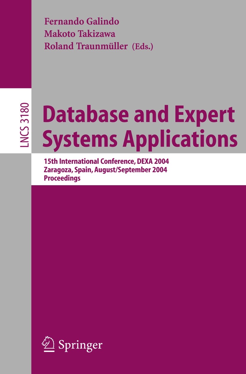 Titlebook: Database and Expert Systems Applications; 15th International C Fernando Galindo,Makoto Takizawa,Roland Traunmülle Conference proceedings 20 Titlebook: Database and Expert Systems Applications; 15th International C Fernando Galindo,Makoto Takizawa,Roland Traunmülle Conference proceedings 20
