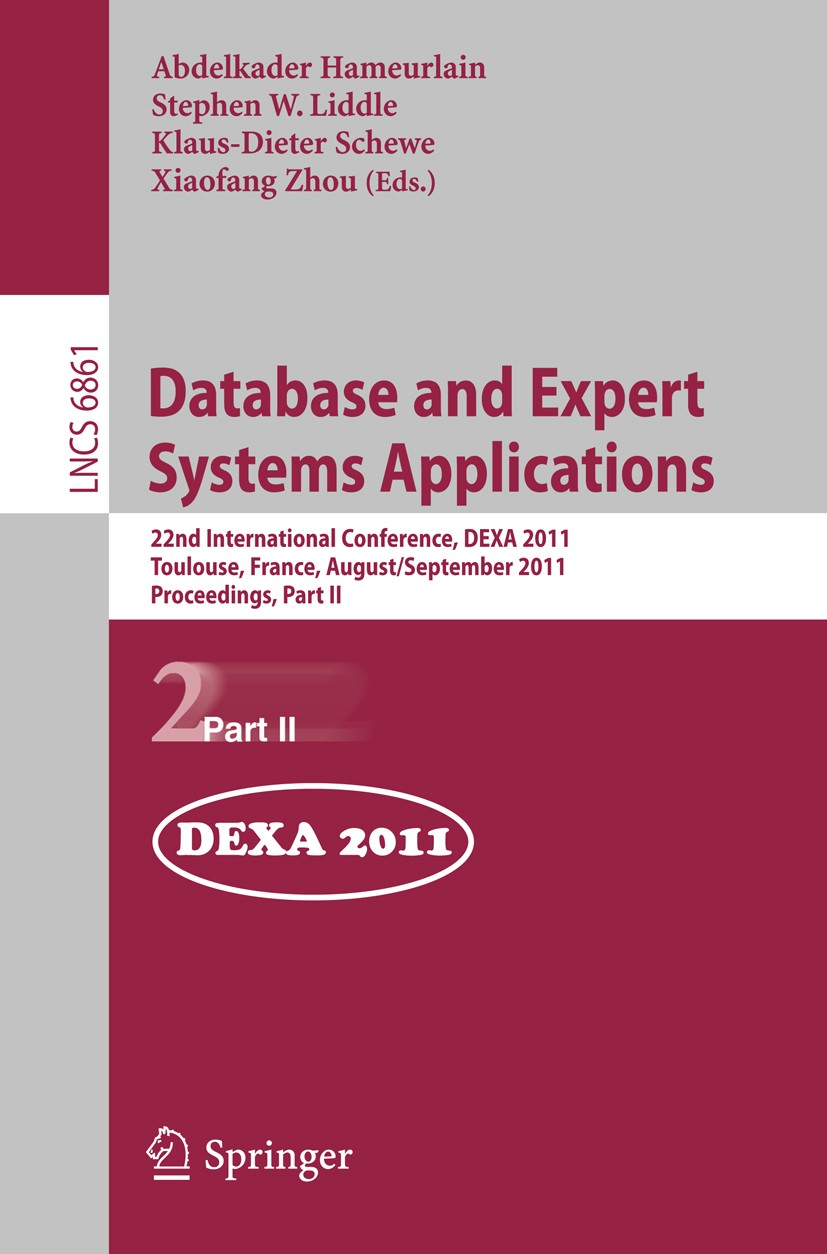 Titlebook: Database and Expert Systems Applications; 22nd International C Abdelkader Hameurlain,Stephen W. Liddle,Xiaofang Z Conference proceedings 20 Titlebook: Database and Expert Systems Applications; 22nd International C Abdelkader Hameurlain,Stephen W. Liddle,Xiaofang Z Conference proceedings 20