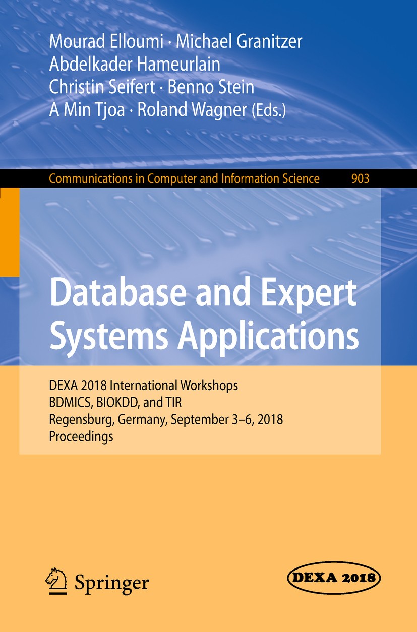 Titlebook: Database and Expert Systems Applications; DEXA 2018 Internatio Mourad Elloumi,Michael Granitzer,Roland Wagner Conference proceedings 2018 S Titlebook: Database and Expert Systems Applications; DEXA 2018 Internatio Mourad Elloumi,Michael Granitzer,Roland Wagner Conference proceedings 2018 S