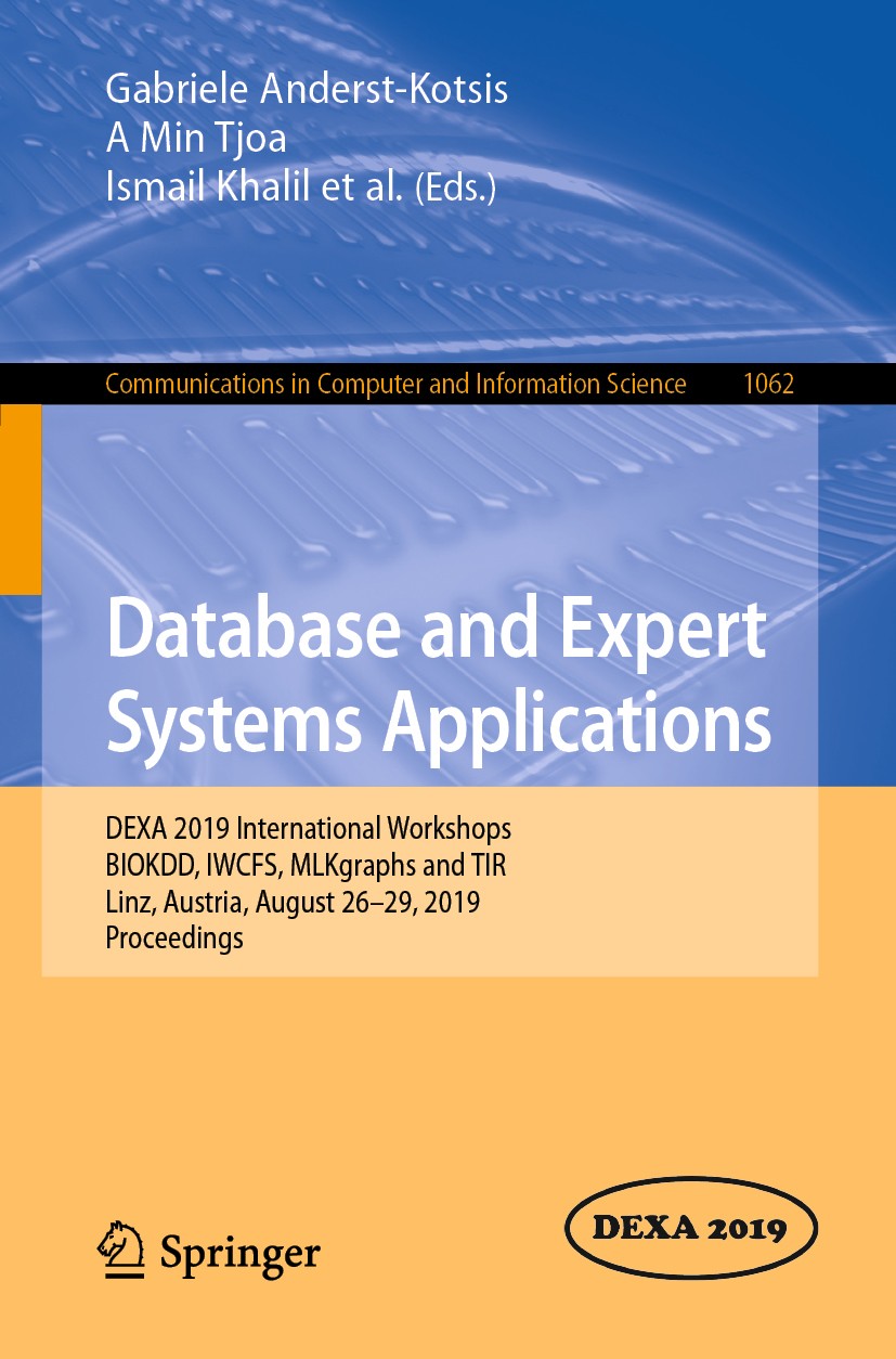 Titlebook: Database and Expert Systems Applications; DEXA 2019 Internatio Gabriele Anderst-Kotsis,A Min Tjoa,Michael Granitz Conference proceedings 20 Titlebook: Database and Expert Systems Applications; DEXA 2019 Internatio Gabriele Anderst-Kotsis,A Min Tjoa,Michael Granitz Conference proceedings 20