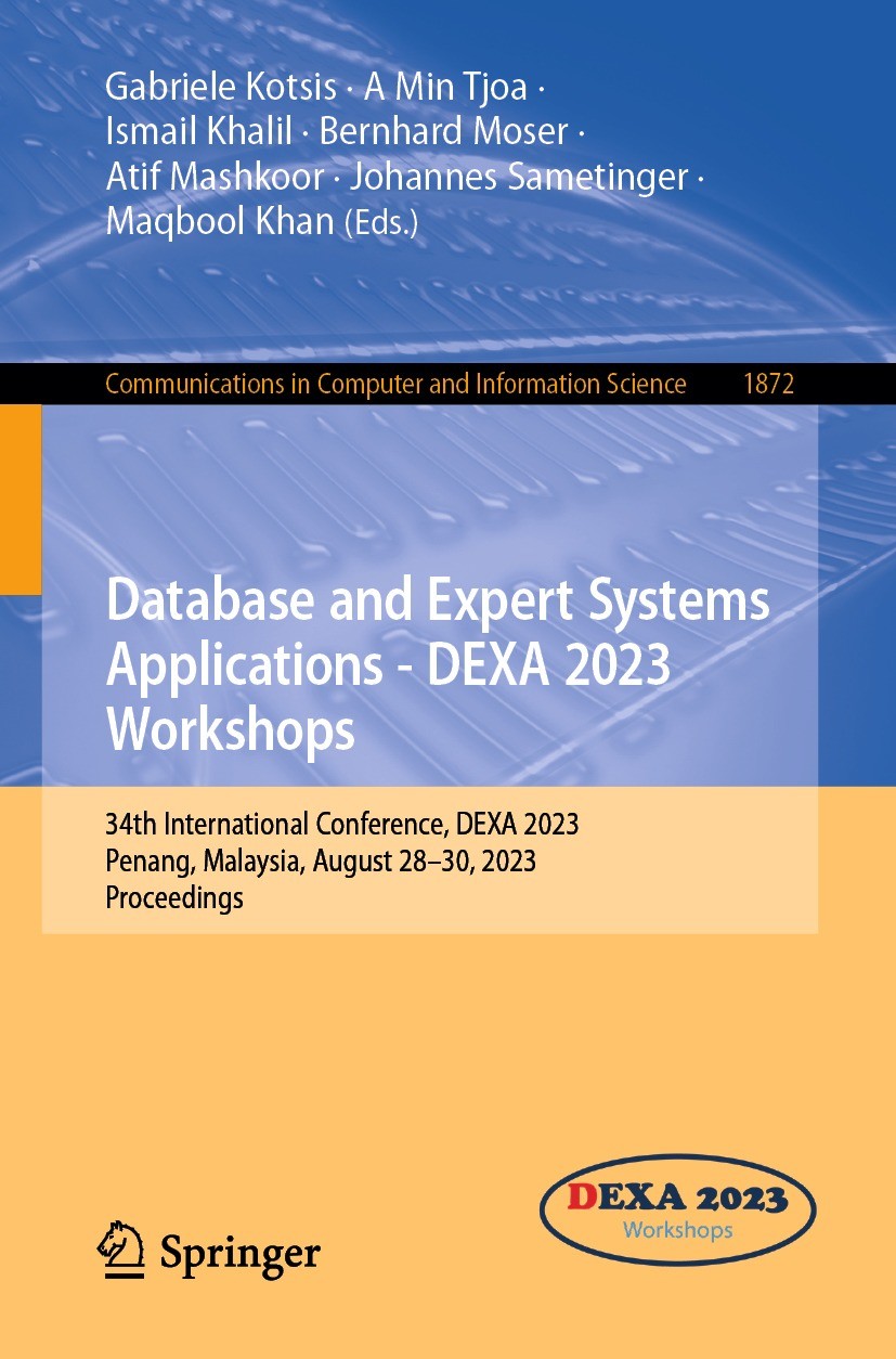Titlebook: Database and Expert Systems Applications - DEXA 2023 Workshops; 34th International C Gabriele Kotsis,A Min Tjoa,Maqbool Khan Conference pro Titlebook: Database and Expert Systems Applications - DEXA 2023 Workshops; 34th International C Gabriele Kotsis,A Min Tjoa,Maqbool Khan Conference pro