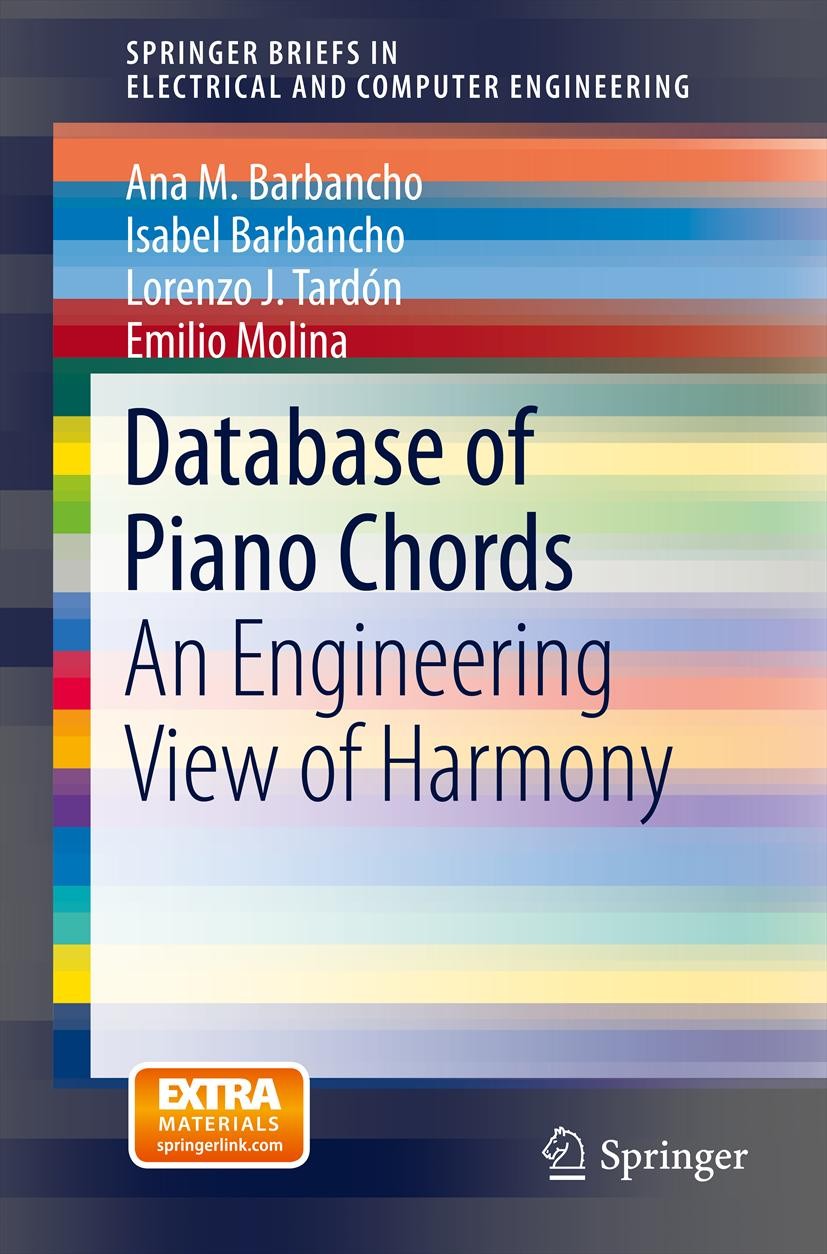 Titlebook: Database of Piano Chords; An Engineering View Ana M. Barbancho,Isabel Barbancho,Emilio Molina Book 2013 The Author(s) 2013 harmonic sound. Titlebook: Database of Piano Chords; An Engineering View Ana M. Barbancho,Isabel Barbancho,Emilio Molina Book 2013 The Author(s) 2013 harmonic sound.