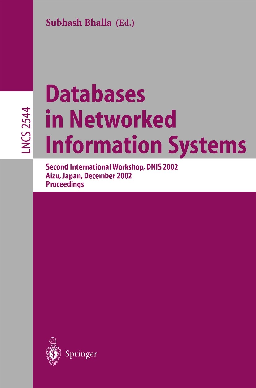 Titlebook: Databases in Networked Information Systems; Second International Subhash Bhalla Conference proceedings 2002 Springer-Verlag Berlin Heidelbe Titlebook: Databases in Networked Information Systems; Second International Subhash Bhalla Conference proceedings 2002 Springer-Verlag Berlin Heidelbe
