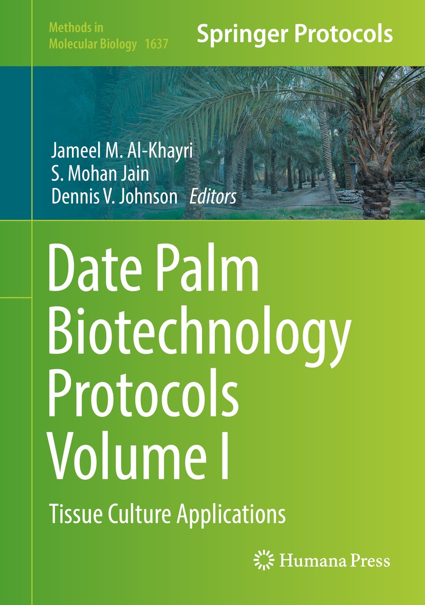 Titlebook: Date Palm Biotechnology Protocols Volume I; Tissue Culture Appli Jameel M. Al-Khayri,S. Mohan‘Jain,Dennis V. Johnso Book 2017 Springer Scie Titlebook: Date Palm Biotechnology Protocols Volume I; Tissue Culture Appli Jameel M. Al-Khayri,S. Mohan‘Jain,Dennis V. Johnso Book 2017 Springer Scie