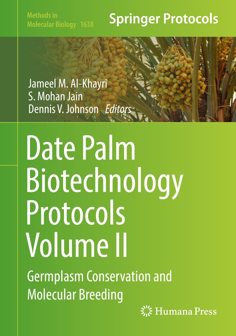 Titlebook: Date Palm Biotechnology Protocols Volume II; Germplasm Conservati Jameel M. Al-Khayri,S.Mohan Jain,Dennis V. Johnson Book 2017 Springer Sci Titlebook: Date Palm Biotechnology Protocols Volume II; Germplasm Conservati Jameel M. Al-Khayri,S.Mohan Jain,Dennis V. Johnson Book 2017 Springer Sci