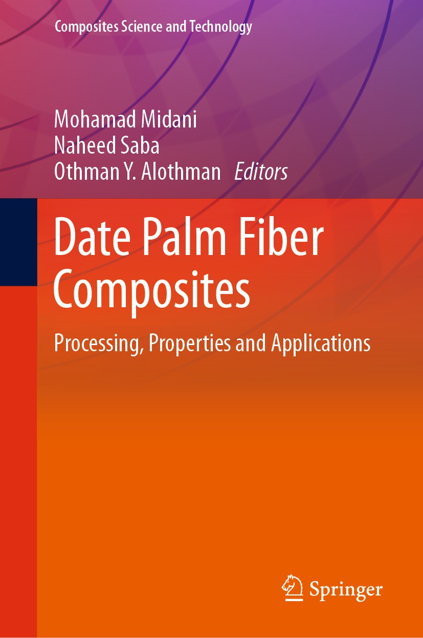 Titlebook: Date Palm Fiber Composites; Processing, Properti Mohamad Midani,Naheed Saba,Othman Y. Alothman Book 2020 Springer Nature Singapore Pte Ltd. Titlebook: Date Palm Fiber Composites; Processing, Properti Mohamad Midani,Naheed Saba,Othman Y. Alothman Book 2020 Springer Nature Singapore Pte Ltd.