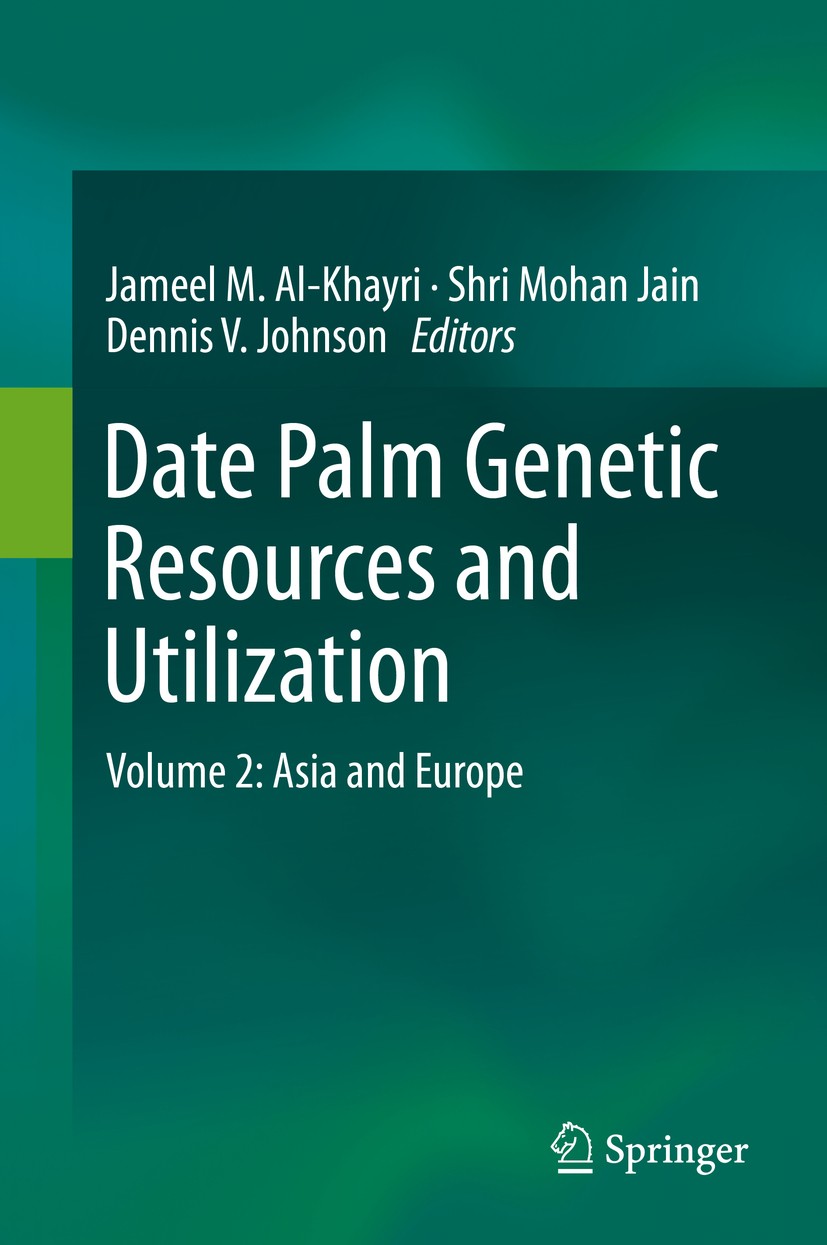 Titlebook: Date Palm Genetic Resources and Utilization; Volume 2: Asia and E Jameel M. Al-Khayri,Shri Mohan Jain,Dennis V. John Book 2015 Springer Sci Titlebook: Date Palm Genetic Resources and Utilization; Volume 2: Asia and E Jameel M. Al-Khayri,Shri Mohan Jain,Dennis V. John Book 2015 Springer Sci