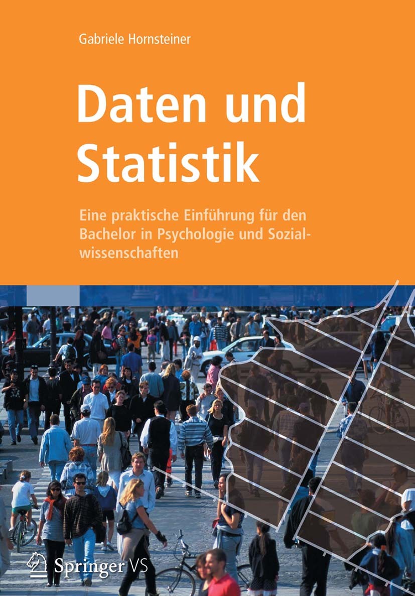 Titlebook: Daten und Statistik; Eine praktische Einf Gabriele Hornsteiner Textbook 2012 Spektrum Akademischer Verlag 2012 Datenanalyse.Deskriptive Sta Titlebook: Daten und Statistik; Eine praktische Einf Gabriele Hornsteiner Textbook 2012 Spektrum Akademischer Verlag 2012 Datenanalyse.Deskriptive Sta