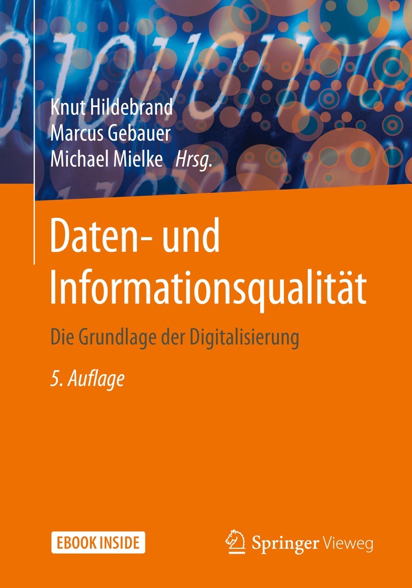 Titlebook: Daten- und Informationsqualität; Die Grundlage der Di Knut Hildebrand,Marcus Gebauer,Michael Mielke Book 2021Latest edition Springer Fachme Titlebook: Daten- und Informationsqualität; Die Grundlage der Di Knut Hildebrand,Marcus Gebauer,Michael Mielke Book 2021Latest edition Springer Fachme