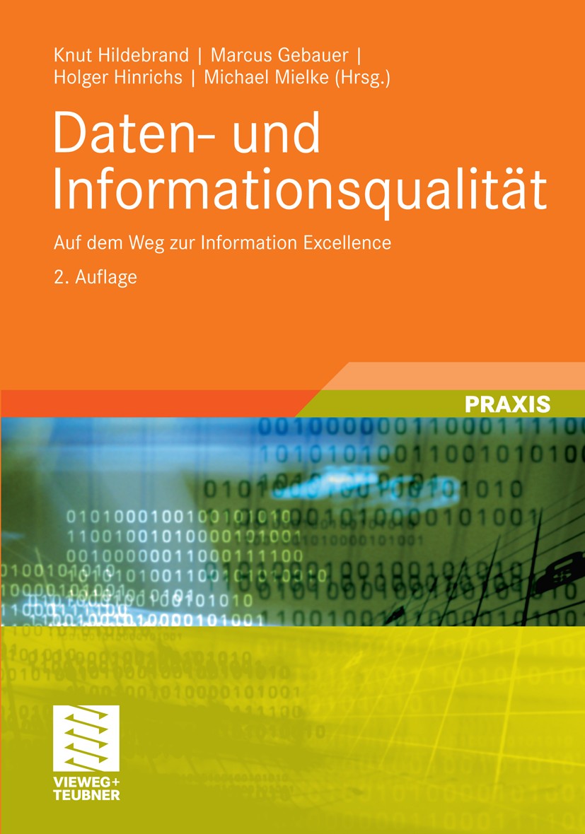 Titlebook: Daten- und Informationsqualität; Auf dem Weg zur Info Knut Hildebrand,Marcus Gebauer,Michael Mielke Book 20112nd edition Vieweg+Teubner Ver Titlebook: Daten- und Informationsqualität; Auf dem Weg zur Info Knut Hildebrand,Marcus Gebauer,Michael Mielke Book 20112nd edition Vieweg+Teubner Ver