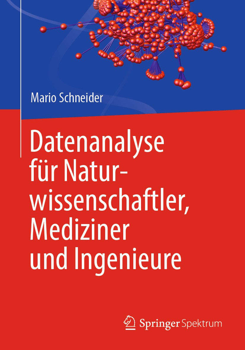 Titlebook: Datenanalyse für Naturwissenschaftler, Mediziner und Ingenieure; Mario Schneider Textbook 2020 Springer-Verlag GmbH Deutschland, ein Teil Titlebook: Datenanalyse für Naturwissenschaftler, Mediziner und Ingenieure; Mario Schneider Textbook 2020 Springer-Verlag GmbH Deutschland, ein Teil