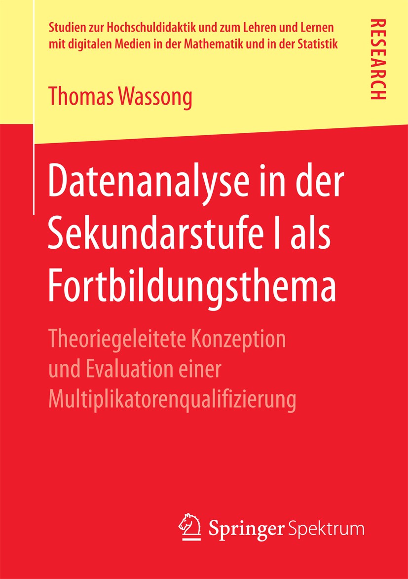 Titlebook: Datenanalyse in der Sekundarstufe I als Fortbildungsthema; Theoriegeleitete Kon Thomas Wassong Book 2017 Springer Fachmedien Wiesbaden GmbH Titlebook: Datenanalyse in der Sekundarstufe I als Fortbildungsthema; Theoriegeleitete Kon Thomas Wassong Book 2017 Springer Fachmedien Wiesbaden GmbH