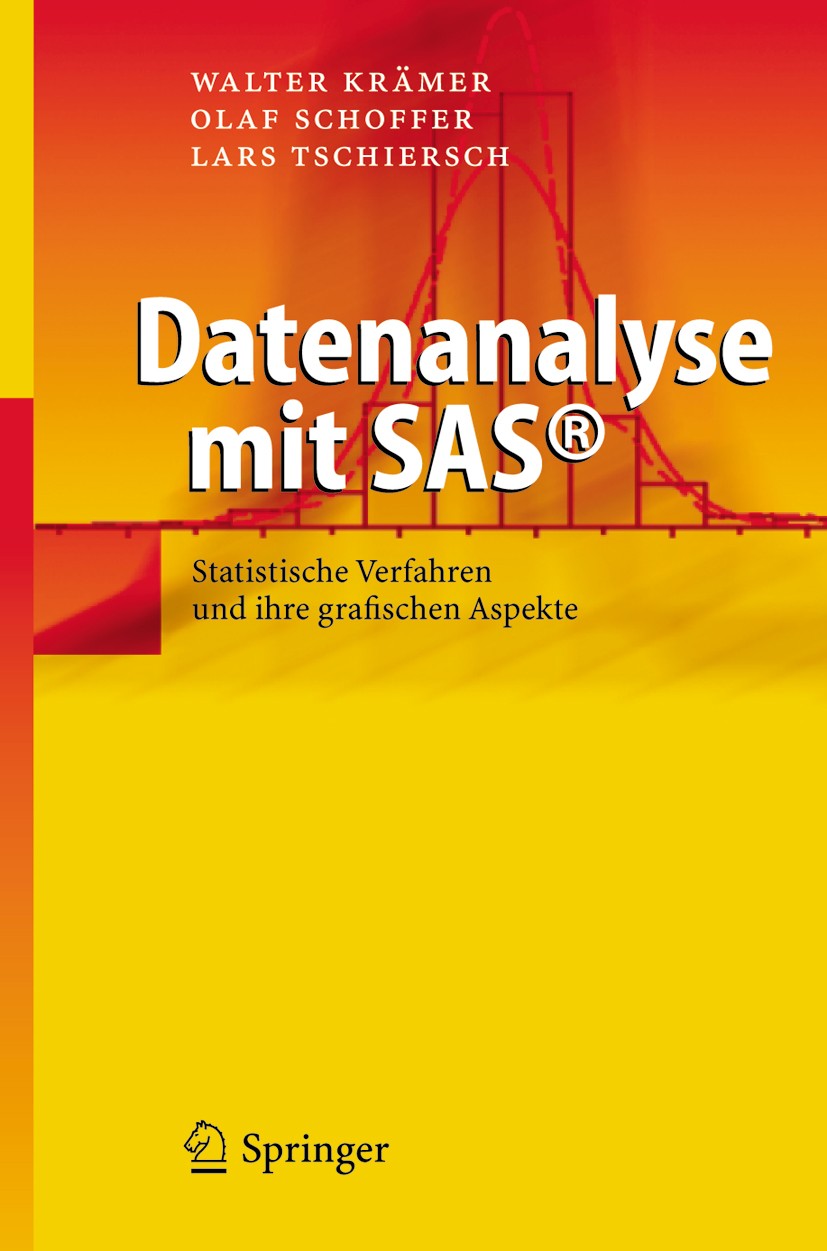 Titlebook: Datenanalyse mit SAS©; Statistische Verfahr Walter Krämer,Olaf Schoffer,Lars Tschiersch Textbook 20051st edition Springer-Verlag Berlin Hei Titlebook: Datenanalyse mit SAS©; Statistische Verfahr Walter Krämer,Olaf Schoffer,Lars Tschiersch Textbook 20051st edition Springer-Verlag Berlin Hei