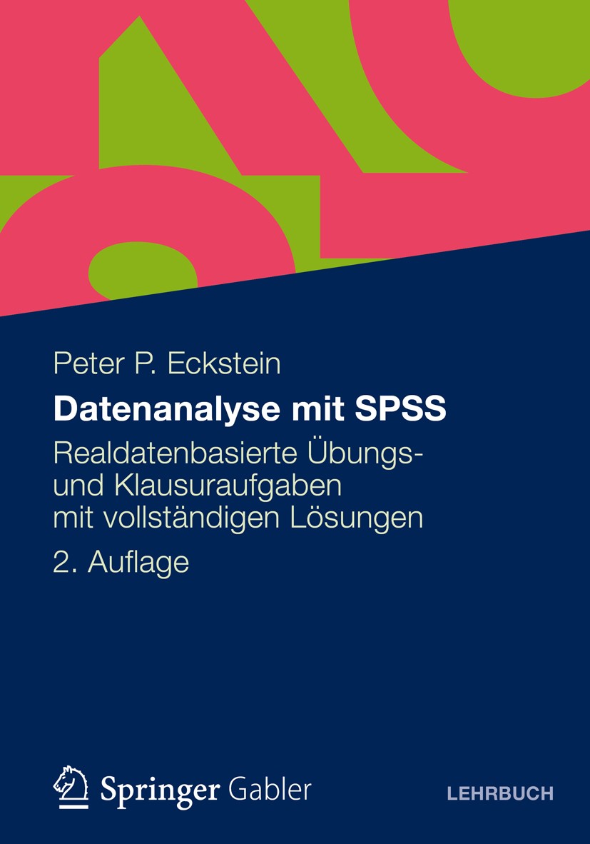 Titlebook: Datenanalyse mit SPSS; Realdatenbasierte Üb Peter P. Eckstein Textbook 20122nd edition Gabler Verlag | Springer Fachmedien Wiesbaden 2012 D Titlebook: Datenanalyse mit SPSS; Realdatenbasierte Üb Peter P. Eckstein Textbook 20122nd edition Gabler Verlag | Springer Fachmedien Wiesbaden 2012 D