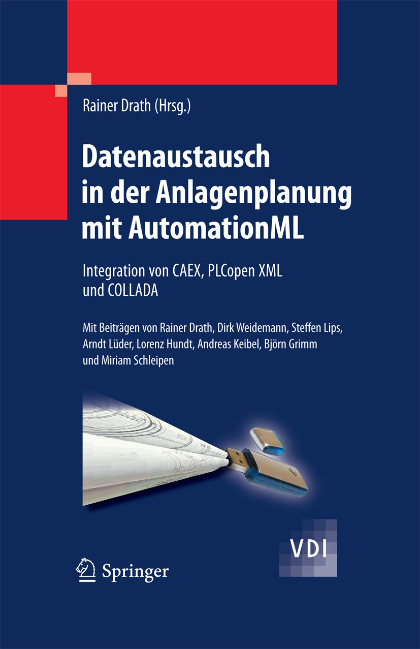 Titlebook: Datenaustausch in der Anlagenplanung mit AutomationML; Integration von CAEX Rainer Draht Book 2010 Springer-Verlag Berlin Heidelberg 2010 A Titlebook: Datenaustausch in der Anlagenplanung mit AutomationML; Integration von CAEX Rainer Draht Book 2010 Springer-Verlag Berlin Heidelberg 2010 A