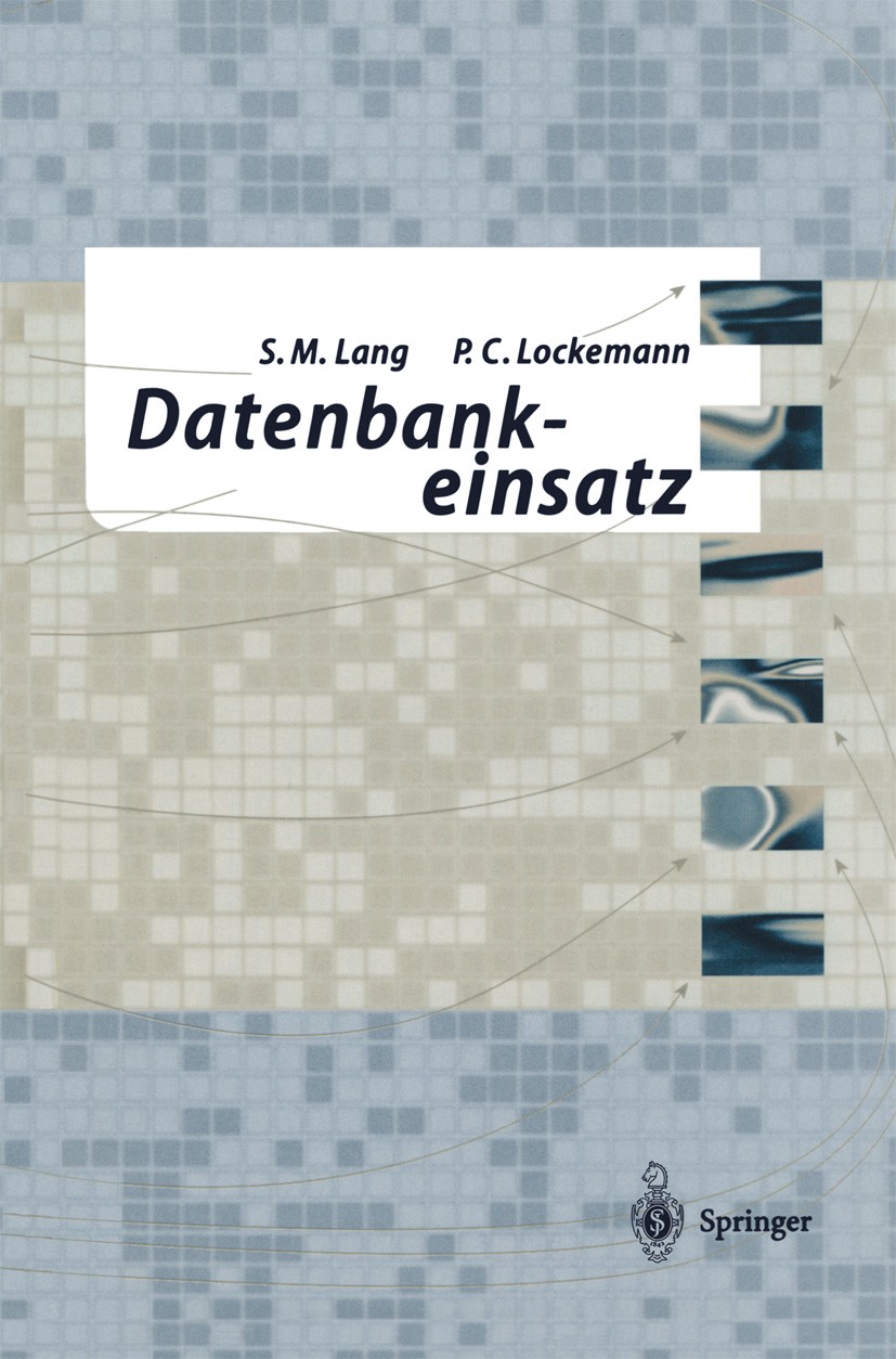 Titlebook: Datenbankeinsatz; Stefan M. Lang,Peter C. Lockemann Book 1995 Springer-Verlag Berlin Heidelberg 1995 Anforderungsanalyse.Datenbank.Datenba Titlebook: Datenbankeinsatz; Stefan M. Lang,Peter C. Lockemann Book 1995 Springer-Verlag Berlin Heidelberg 1995 Anforderungsanalyse.Datenbank.Datenba
