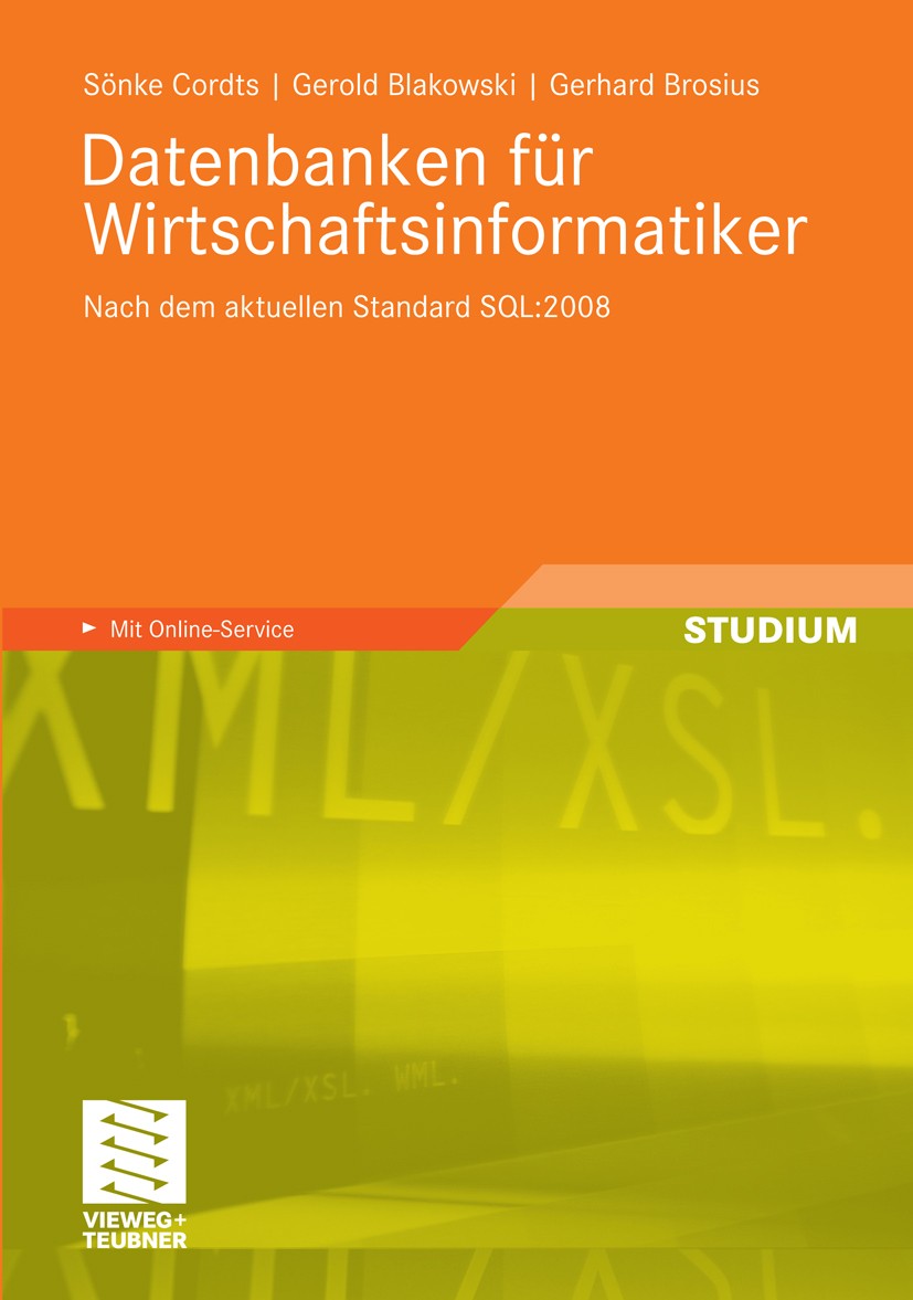 Titlebook: Datenbanken für Wirtschaftsinformatiker; Nach dem aktuellen S Sönke Cordts,Gerold Blakowski,Gerhard Brosius Textbook 2011 Vieweg+Teubner Ve Titlebook: Datenbanken für Wirtschaftsinformatiker; Nach dem aktuellen S Sönke Cordts,Gerold Blakowski,Gerhard Brosius Textbook 2011 Vieweg+Teubner Ve