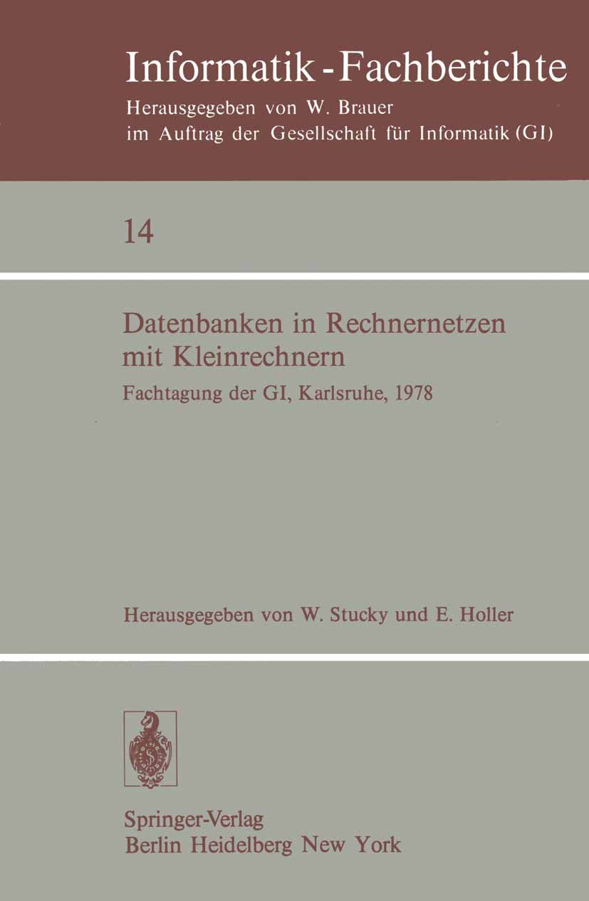 Titlebook: Datenbanken in Rechnernetzen mit Kleinrechnern; GI-Fachtagung mit Un Wolffried Stucky,Elmar Holler Conference proceedings 1978 Springer-Ver Titlebook: Datenbanken in Rechnernetzen mit Kleinrechnern; GI-Fachtagung mit Un Wolffried Stucky,Elmar Holler Conference proceedings 1978 Springer-Ver