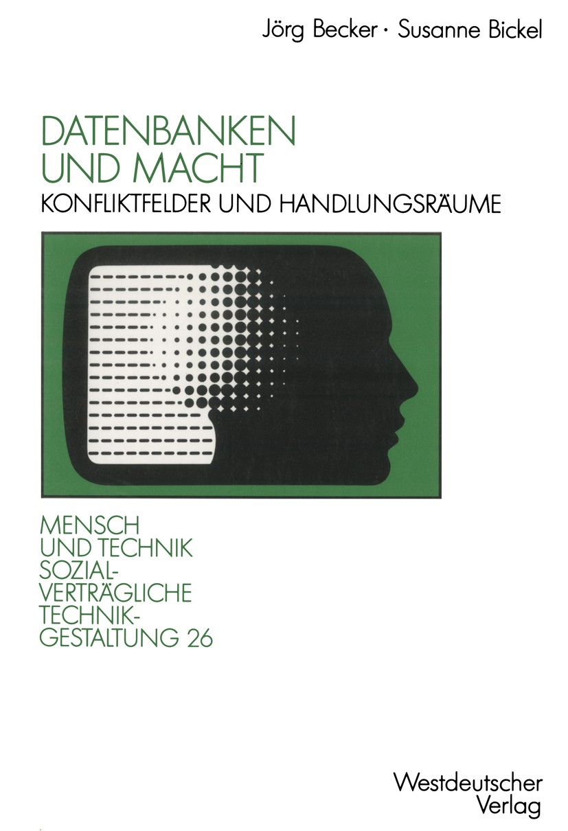 Titlebook: Datenbanken und Macht; Konfliktfelder und H Jörg Becker,Susanne Bickel Book 1992 Springer Fachmedien Wiesbaden 1992 Datenbanken.Information Titlebook: Datenbanken und Macht; Konfliktfelder und H Jörg Becker,Susanne Bickel Book 1992 Springer Fachmedien Wiesbaden 1992 Datenbanken.Information