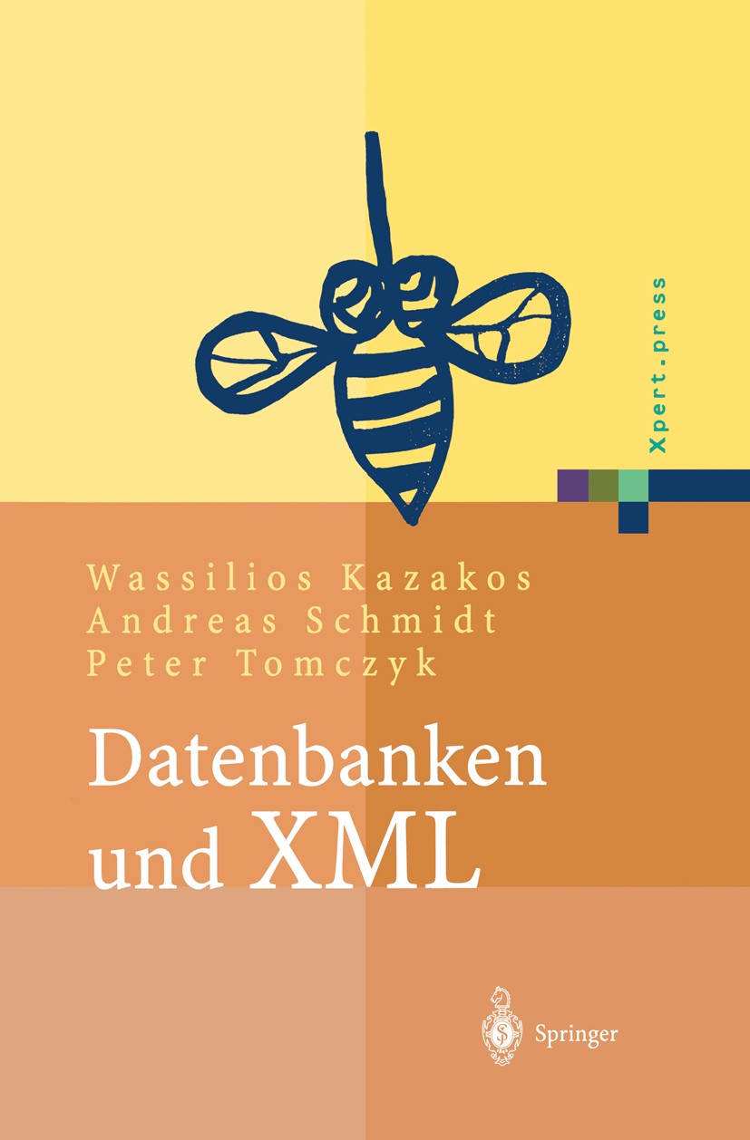 Titlebook: Datenbanken und XML; Konzepte, Anwendunge Wassilios Kazakos,Andreas Schmidt,Peter Tomczyk Book 2002 Springer-Verlag Berlin Heidelberg 2002 Titlebook: Datenbanken und XML; Konzepte, Anwendunge Wassilios Kazakos,Andreas Schmidt,Peter Tomczyk Book 2002 Springer-Verlag Berlin Heidelberg 2002