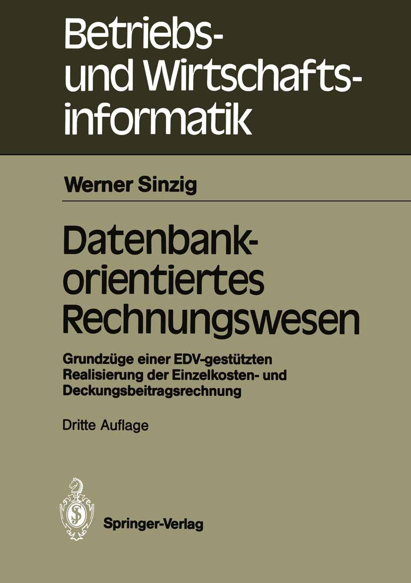 Titlebook: Datenbankorientiertes Rechnungswesen; Grundzüge einer EDV- Werner Sinzig Book 1990Latest edition Springer-Verlag Berlin Heidelberg 1990 Con Titlebook: Datenbankorientiertes Rechnungswesen; Grundzüge einer EDV- Werner Sinzig Book 1990Latest edition Springer-Verlag Berlin Heidelberg 1990 Con