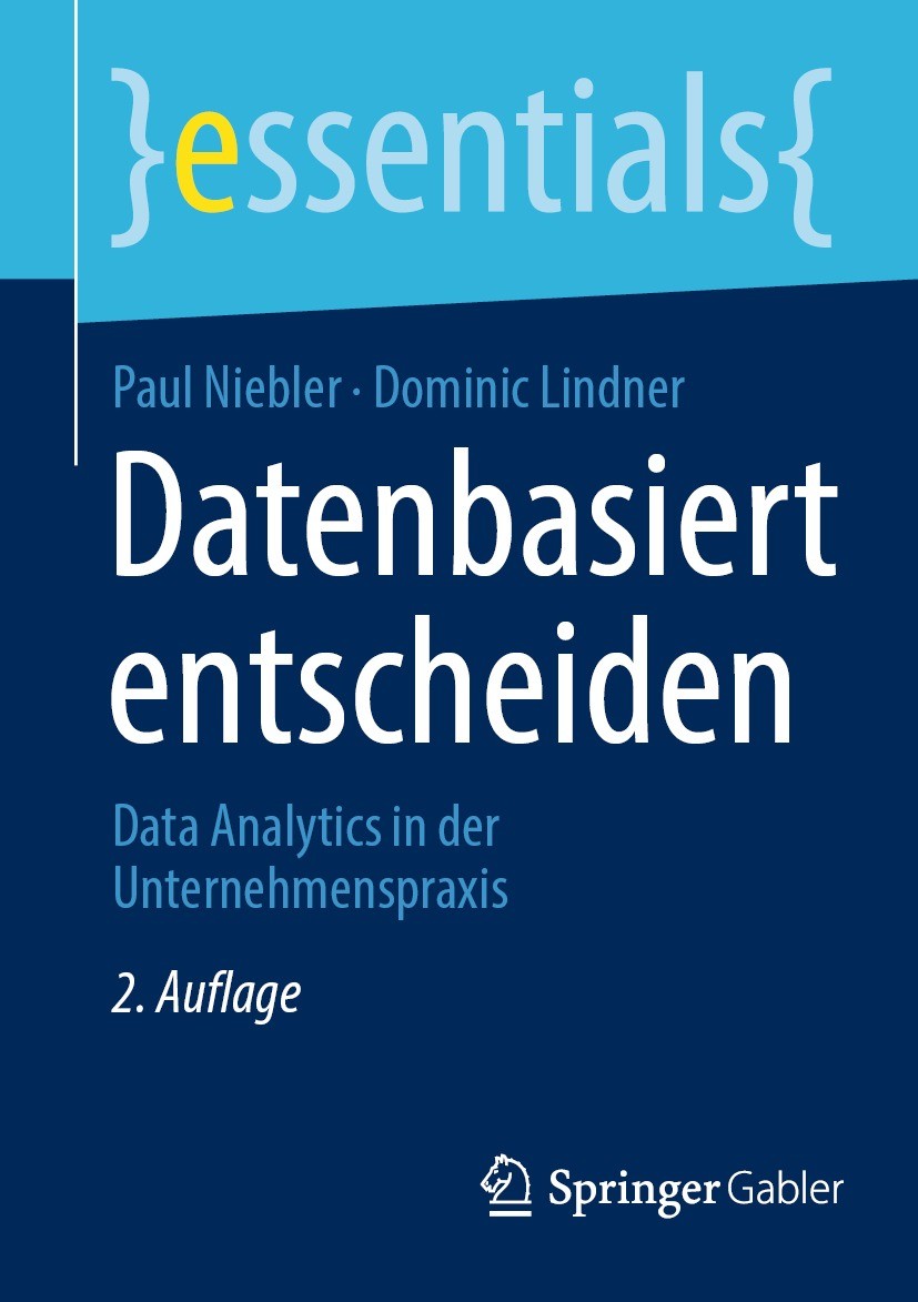 Titlebook: Datenbasiert entscheiden; Data Analytics in de Paul Niebler,Dominic Lindner Book 2022Latest edition Springer Fachmedien Wiesbaden GmbH, ein Titlebook: Datenbasiert entscheiden; Data Analytics in de Paul Niebler,Dominic Lindner Book 2022Latest edition Springer Fachmedien Wiesbaden GmbH, ein