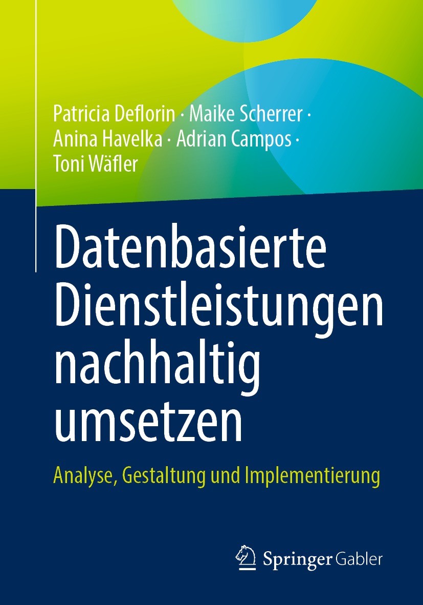 Titlebook: Datenbasierte Dienstleistungen nachhaltig umsetzen; Analyse, Gestaltung Patricia Deflorin,Maike Scherrer,Toni Wäfler Book 2024 Der/die Her Titlebook: Datenbasierte Dienstleistungen nachhaltig umsetzen; Analyse, Gestaltung Patricia Deflorin,Maike Scherrer,Toni Wäfler Book 2024 Der/die Her