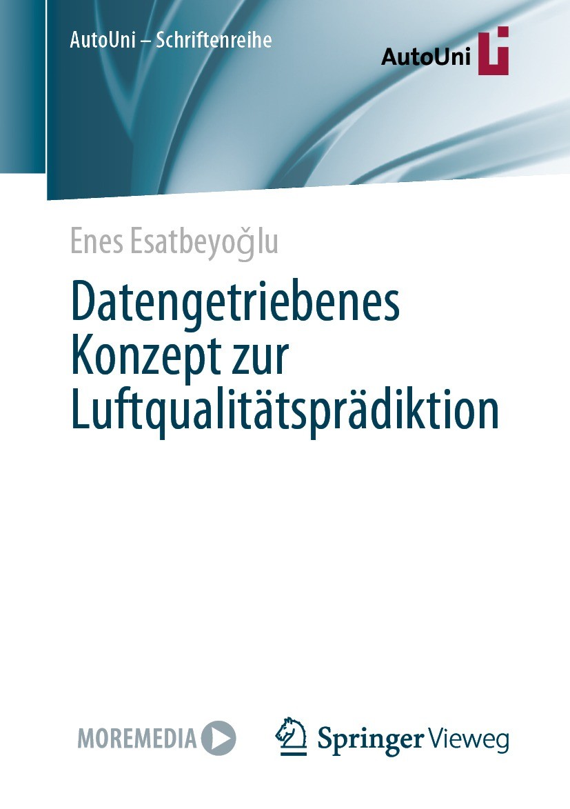 Titlebook: Datengetriebenes Konzept zur Luftqualitätsprädiktion; Enes Esatbeyoǧlu Book 2021 Der/die Herausgeber bzw. der/die Autor(en), exklusiv lize Titlebook: Datengetriebenes Konzept zur Luftqualitätsprädiktion; Enes Esatbeyoǧlu Book 2021 Der/die Herausgeber bzw. der/die Autor(en), exklusiv lize